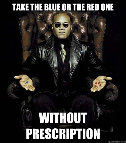 take the blue or the red one without prescription  Morpheus