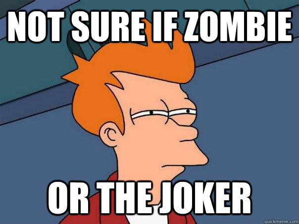 Not sure if zombie Or the Joker - Not sure if zombie Or the Joker  Futurama Fry