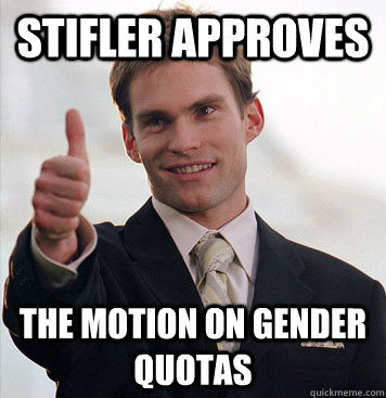 Stifler approves the motion on gender quotas - Stifler approves the motion on gender quotas  Ironic Stifler