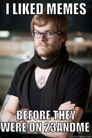   I LIKED MEMES    BEFORE THEY WERE ON 23ANDME Hipster Barista