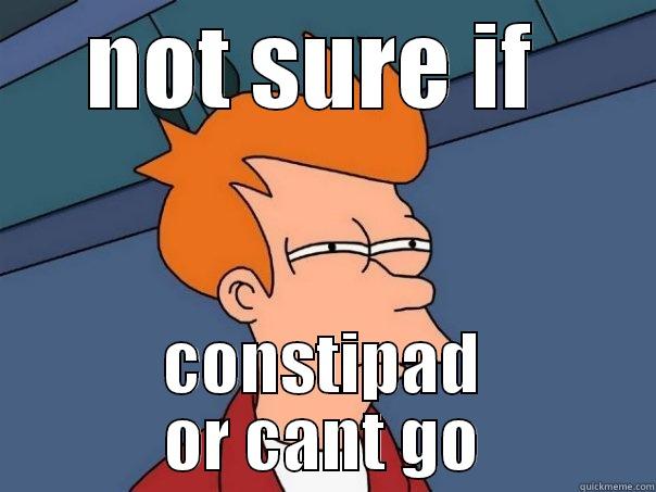 happens to all of us - NOT SURE IF  CONSTIPAD OR CANT GO Futurama Fry