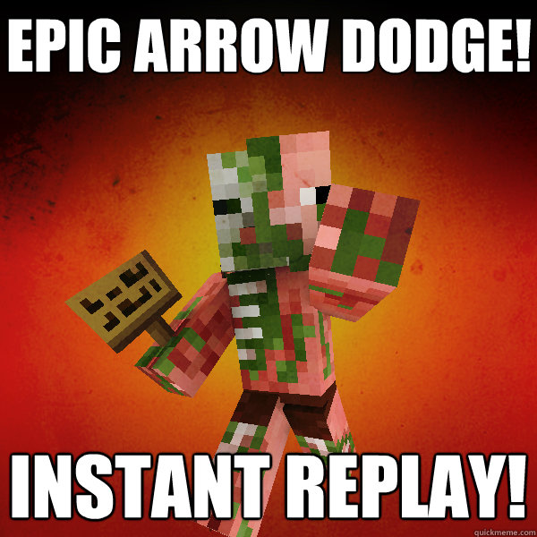 epic arrow dodge! Instant replay!  Zombie Pigman Zisteau