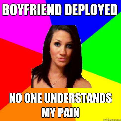 boyfriend deployed no one understands my pain   Heather