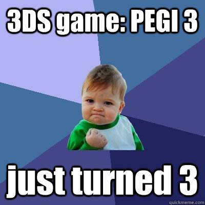 3DS game: PEGI 3 just turned 3  Success Kid