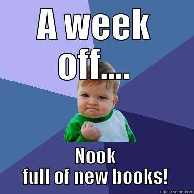 A WEEK OFF.... NOOK FULL OF NEW BOOKS! Success Kid