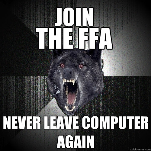 JOIN THE FFA NEVER LEAVE COMPUTER AGAIN  Insanity Wolf