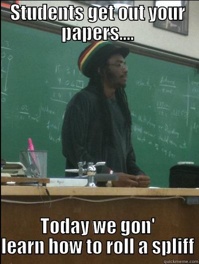 STUDENTS GET OUT YOUR PAPERS.... TODAY WE GON' LEARN HOW TO ROLL A SPLIFF Rasta Science Teacher