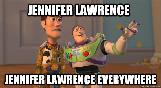 Jennifer Lawrence Jennifer Lawrence everywhere  Toy Story Everywhere