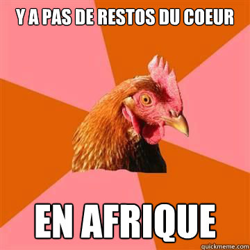 Y a pas de restos du coeur en afrique  Anti-Joke Chicken