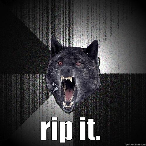 itoldutoripit! FUCKURTITLE -  RIP IT. Insanity Wolf