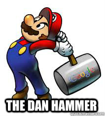 THE DAN HAMMER  Hammer time