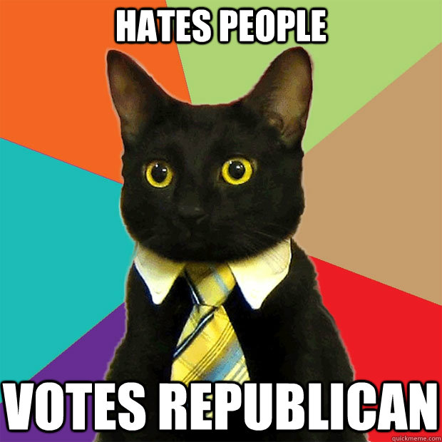 Hates People Votes Republican  Business Cat