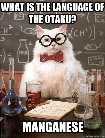 What is the language of the otaku? manganese  Chemistry Cat