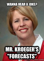 wanna hear a joke? Mr. Kroeger's 