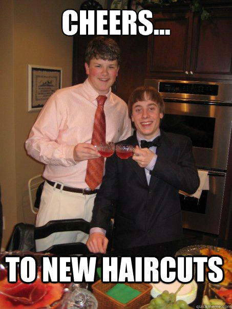 Cheers... To new haircuts - Cheers... To new haircuts  Haircut