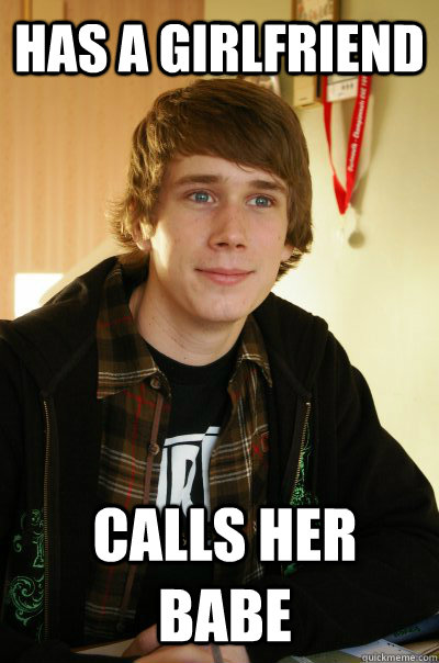 has-a-girlfriend-calls-her-babe-dependent-boyfriend-quickmeme