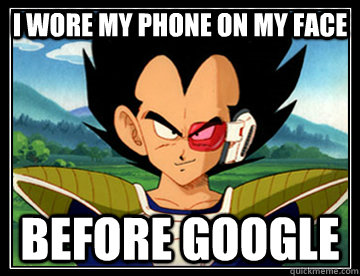 I wore my phone on my face before google - I wore my phone on my face before google  Hipster Vegeta