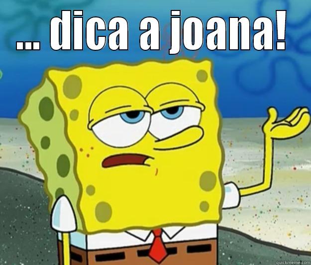 que piada - ... DICA A JOANA!  Tough Spongebob