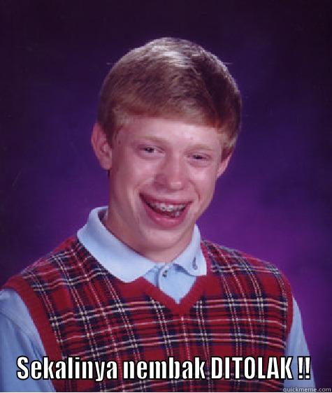  SEKALINYA NEMBAK DITOLAK !! Bad Luck Brian