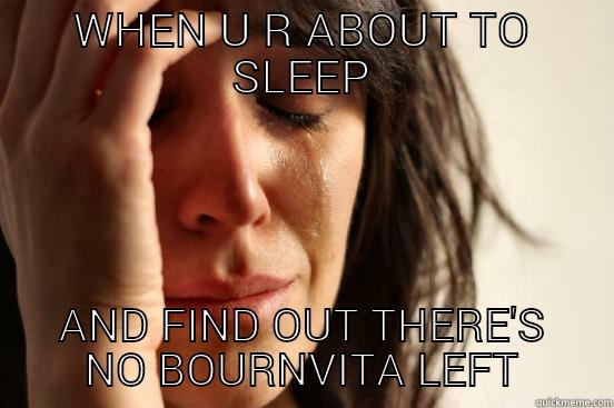 Bournvita  - WHEN U R ABOUT TO SLEEP AND FIND OUT THERE'S NO BOURNVITA LEFT First World Problems