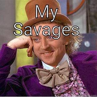 MY SAVAGES  Creepy Wonka