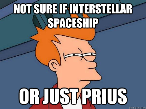 Not sure if interstellar spaceship Or just prius  Futurama Fry