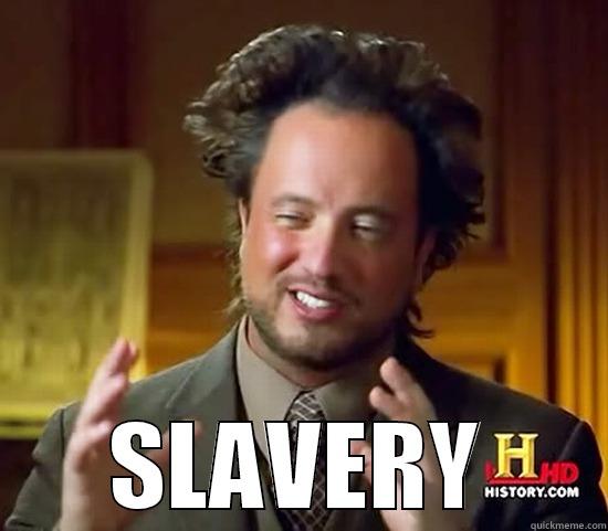  SLAVERY Ancient Aliens