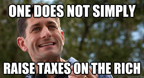 One Does Not Simply Raise Taxes on the rich - One Does Not Simply Raise Taxes on the rich  Ryanir