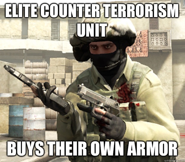 Elite Counter Terrorism Unit  Buys their own armor  - Elite Counter Terrorism Unit  Buys their own armor   Counter Strike Global Offensive