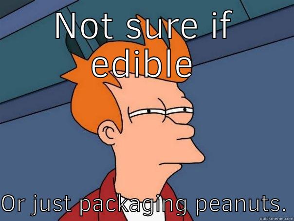 NOT SURE IF EDIBLE  OR JUST PACKAGING PEANUTS. Futurama Fry