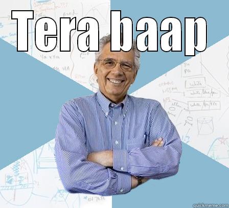 TERA BAAP  Engineering Professor