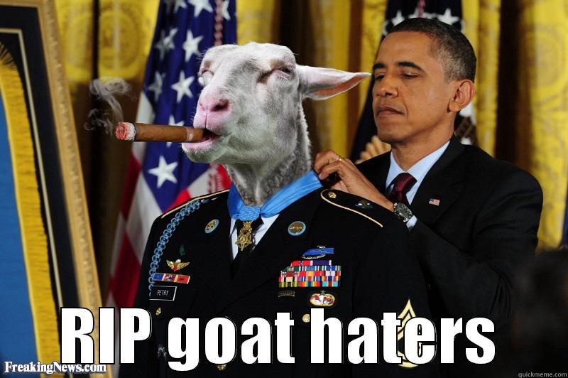  RIP GOAT HATERS Misc