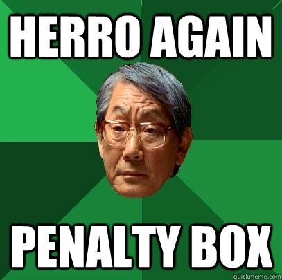 Herro again Penalty box  High Expectations Asian Father