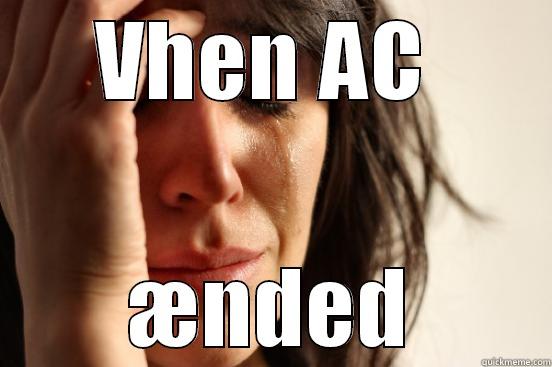 VHEN AC  ÆNDED First World Problems