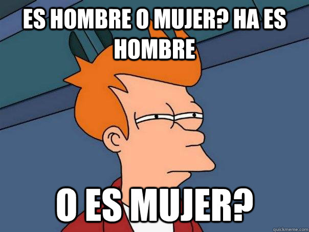 es hombre o mujer? ha es hombre o es mujer?  Futurama Fry