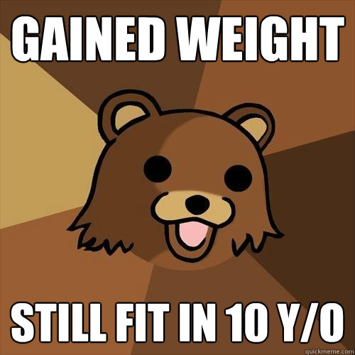 Gained Weight Still fit in 10 y/o  Pedobear