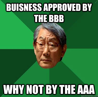 Buisness approved by the BBB Why not by the AAA  High Expectations Asian Father