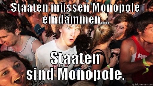 STAATEN MÜSSEN MONOPOLE EINDÄMMEN.... STAATEN SIND MONOPOLE. Sudden Clarity Clarence