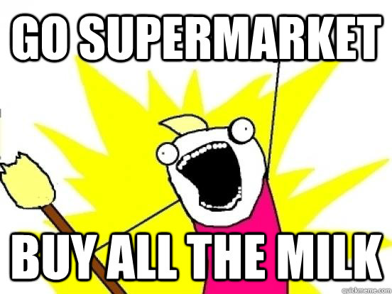 GO SUPERMARKET BUY ALL THE MILK - GO SUPERMARKET BUY ALL THE MILK  Reblog ALL The MLG Things