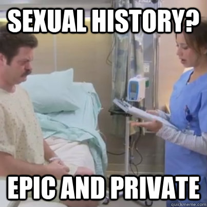 Sexual History? Epic and Private - Sexual History? Epic and Private  Ron Swanson
