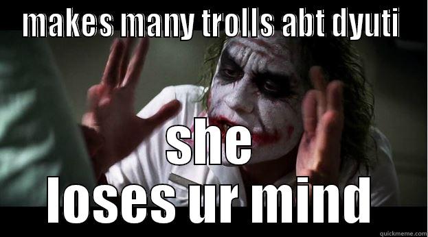 MAKES MANY TROLLS ABT DYUTI SHE LOSES UR MIND Joker Mind Loss