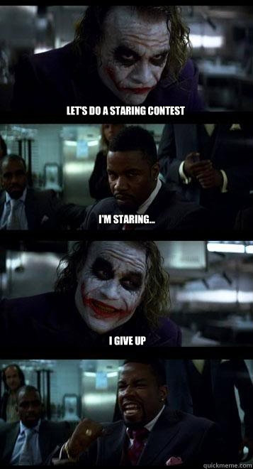 Let's do a staring contest i'm staring... I give up - Let's do a staring contest i'm staring... I give up  Joker with Black guy