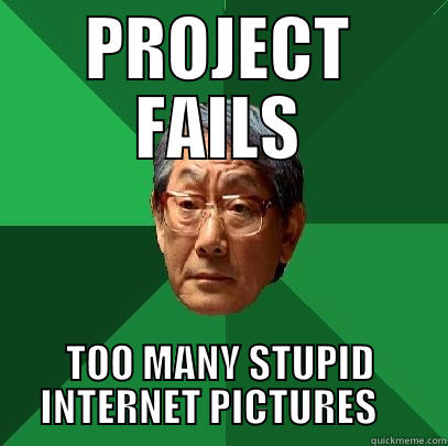 Fail Project - PROJECT FAILS TOO MANY STUPID INTERNET PICTURES    High Expectations Asian Father