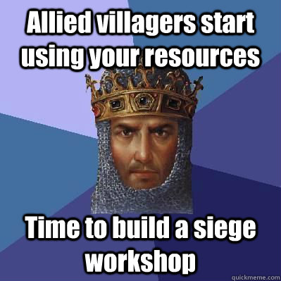 Allied villagers start using your resources Time to build a siege workshop  Age of Empires