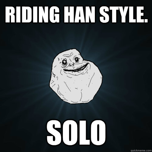 Riding Han Style. Solo - Riding Han Style. Solo  Forever Alone