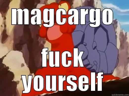 magcargo is love - MAGCARGO FUCK YOURSELF Misc