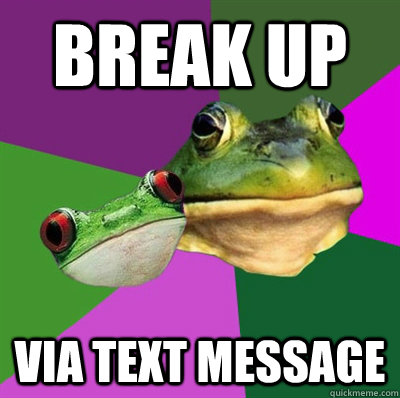 break up via text message - break up via text message  Foul Frog Couple