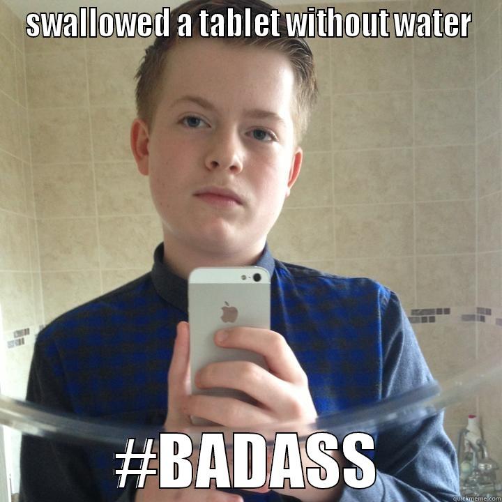 SWALLOWED A TABLET WITHOUT WATER #BADASS Misc