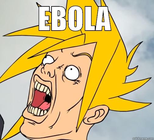 when ya think ya got ebola - EBOLA  Misc