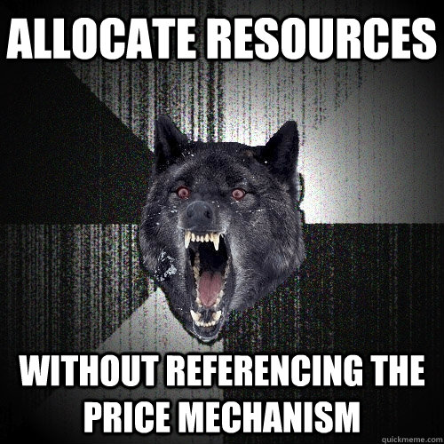 Allocate Resources Without Referencing the Price Mechanism - Allocate Resources Without Referencing the Price Mechanism  Insanity Wolf